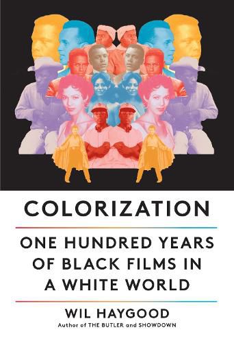 Cover image for Colorization: One Hundred Years of Black Films in a White World