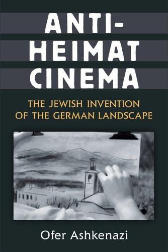 Anti-Heimat Cinema: The Jewish Invention of the German Landscape
