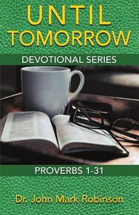 Cover image for Until Tomorrow: Devotional Series - Proverbs 1-31