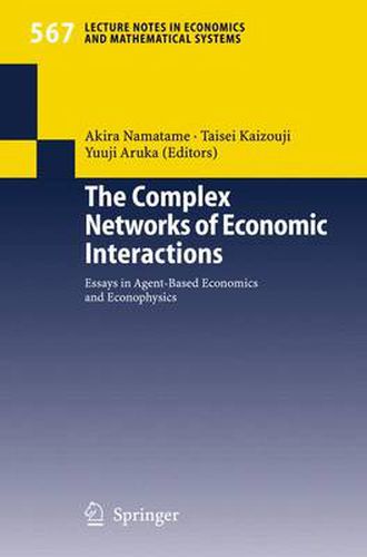 Cover image for The Complex Networks of Economic Interactions: Essays in Agent-Based Economics and Econophysics