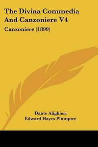 Cover image for The Divina Commedia and Canzoniere V4: Canzoniere (1899)