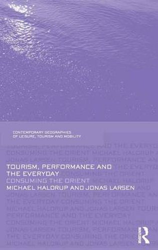 Cover image for Tourism, Performance and the Everyday: Consuming the Orient