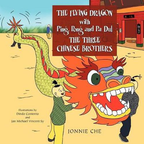 Cover image for THE FLYING DRAGON WITH Ping, Pong and Pa Dul THE THREE CHINESE BROTHERS: WITH Ping, Pong and Pa Dul THE THREE CHINESE BROTHERS