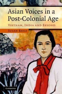 Cover image for Asian Voices in a Post-Colonial Age: Vietnam, India and Beyond