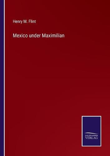 Cover image for Mexico under Maximilian