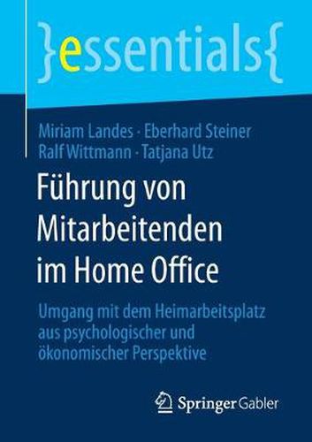 Cover image for Fuhrung von Mitarbeitenden im Home Office: Umgang mit dem Heimarbeitsplatz aus psychologischer und oekonomischer Perspektive