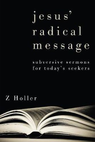 Cover image for Jesus' Radical Message: Subversive Sermons for Today's Seekers