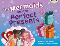Cover image for Bug Club Blue (KS1) C/1B The Mermaids and the Perfect Presents 6-pack