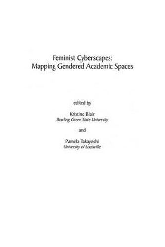 Feminist Cyberscapes: Mapping Gendered Academic Spaces