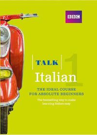 Cover image for Talk Italian 1 (Book/CD Pack): The ideal Italian course for absolute beginners