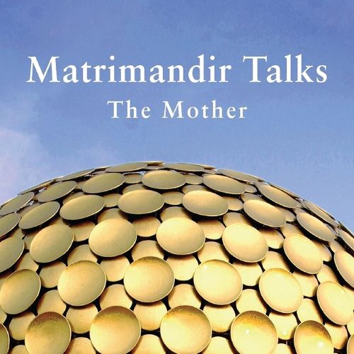 Cover image for Matrimandir Talks: The Mother