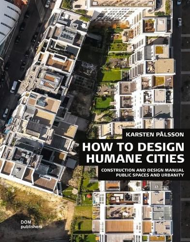 Cover image for How to Design Humane Cities: Public Spaces and Urbanity