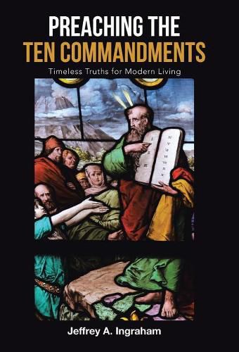 Cover image for Preaching the Ten Commandments: Timeless Truths for Modern Living