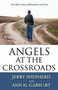 Cover image for Angels at the Crossroads: One Man's Story of Redemption and Love