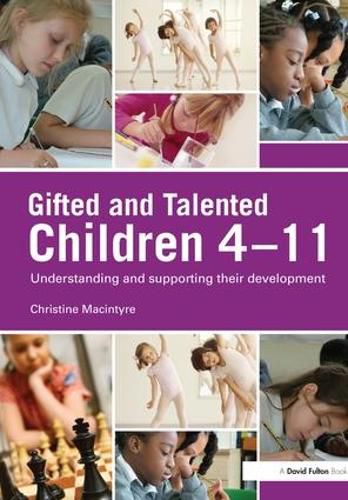 Cover image for Gifted and Talented Children 4-11: Understanding and Supporting their Development