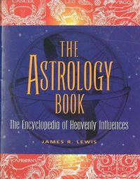 Cover image for The Astrology Book: The Encyclopedia of Heavenly Influence