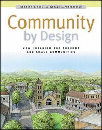 Cover image for Community By Design: New Urbanism for Suburbs and Small Communities