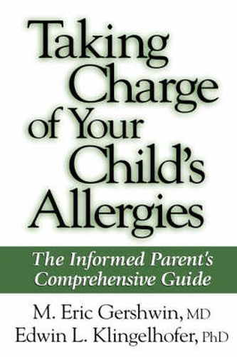 Cover image for Taking Charge of Your Child's Allergies: The Informed Parent's Comprehensive Guide