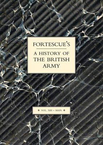 Cover image for Fortescue's History of the British Army: Volume XIII Maps