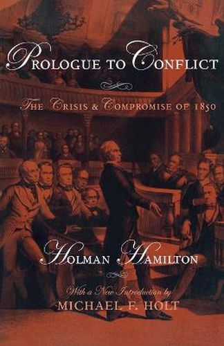 Cover image for Prologue to Conflict: The Crisis and Compromise of 1850