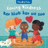 Cover image for Mindful Tots: Loving Kindness (Bilingual Hmong & English)