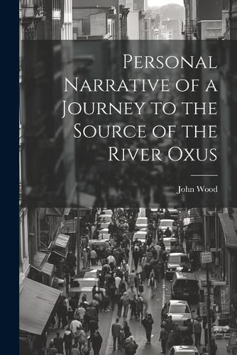 Cover image for Personal Narrative of a Journey to the Source of the River Oxus