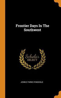 Cover image for Frontier Days in the Southwest