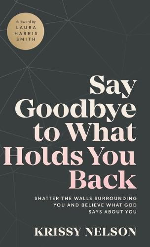 Cover image for Say Goodbye to What Holds You Back
