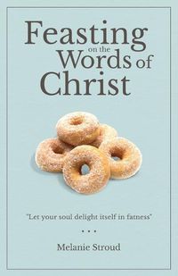 Cover image for Feasting on the Words of Christ