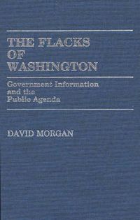 Cover image for The Flacks of Washington: Government Information and the Public Agenda