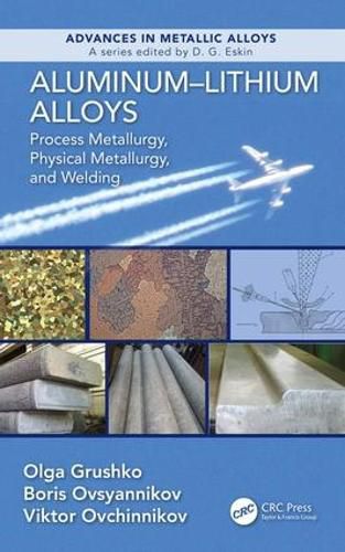 Cover image for Aluminum-Lithium Alloys: Process Metallurgy, Physical Metallurgy, and Welding