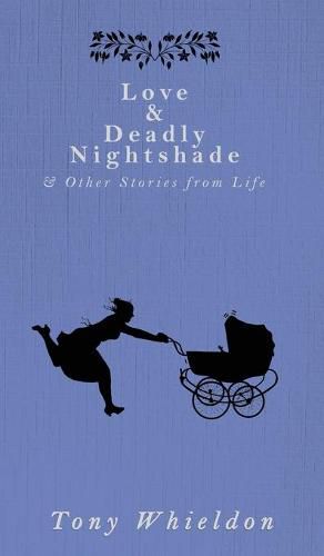 Cover image for Love and Deadly Nightshade: and Other Stories from Life