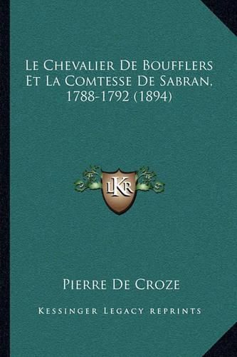 Le Chevalier de Boufflers Et La Comtesse de Sabran, 1788-1792 (1894)