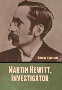 Cover image for Martin Hewitt, Investigator