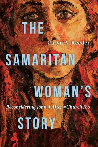 Cover image for The Samaritan Woman's Story: Reconsidering John 4 After #ChurchToo
