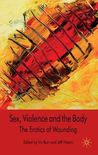 Cover image for Sex, Violence and the Body: The Erotics of Wounding