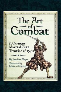 Cover image for The Art of Combat: A German Martial Arts Treatise of 1570