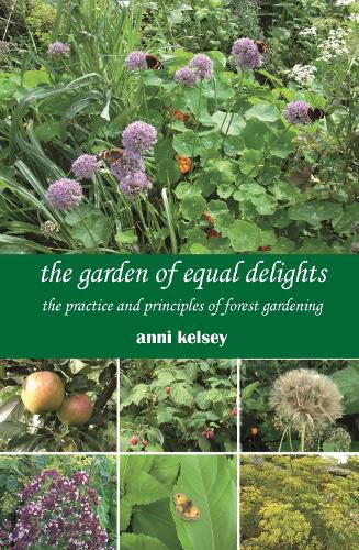 Cover image for the garden of equal delights: the practice and principles of forest gardening