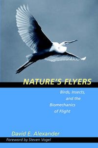 Cover image for Nature's Flyers: Birds, Insects, and the Biomechanics of Flight