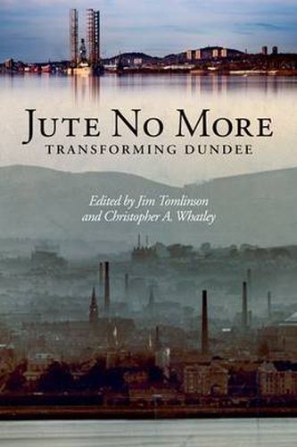 Jute No More: Transforming Dundee