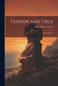 Cover image for Tender and True