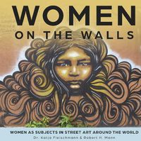 Cover image for Women on the Walls: Women as Subjects in Street Art around the World