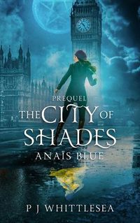 Cover image for The City of Shades: The Extraordinary Adventures of the Good Witch Anais Blue Prequel