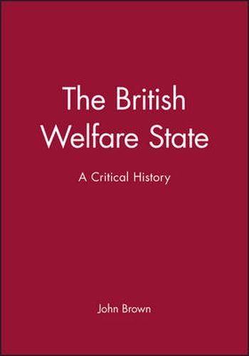 Cover image for The British Welfare State: A Critical History