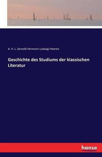 Cover image for Geschichte des Studiums der klassischen Literatur