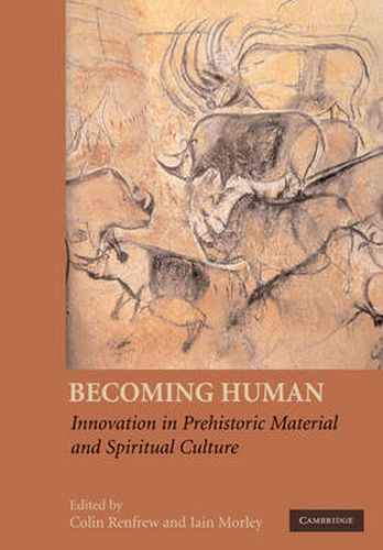 Cover image for Becoming Human: Innovation in Prehistoric Material and Spiritual Culture