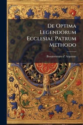 Cover image for de Optima Legendorum Ecclesiae Patrum Methodo...