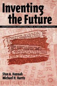 Cover image for Inventing the Future: Information Services for a New Millennium