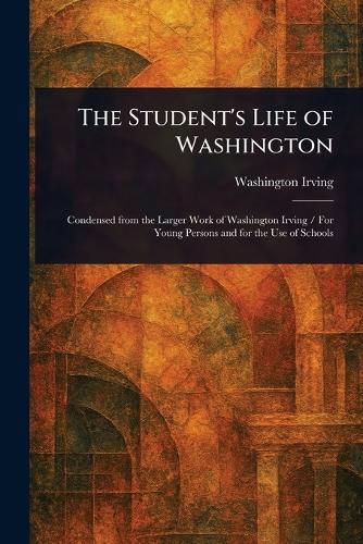 Cover image for The Student's Life of Washington