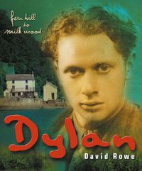 Cover image for Dylan Thomas: Fern Hill to Milk Wood
